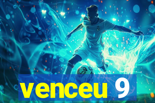 venceu 9